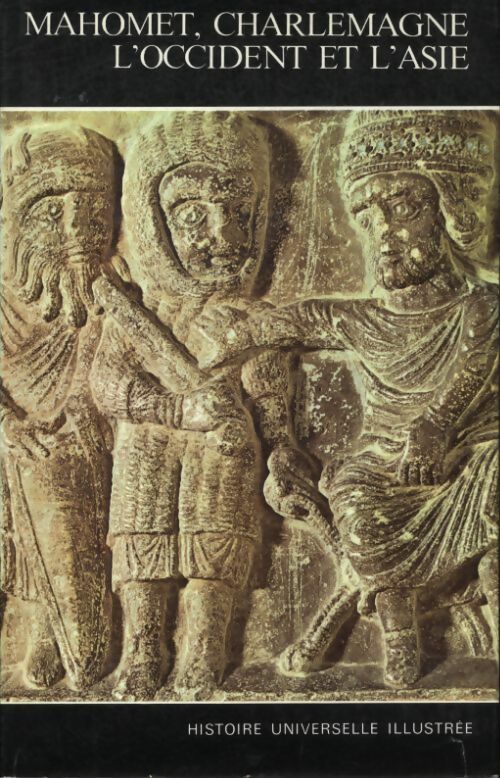 Livrenpoche : Histoire universelle illustrée Tome V : Mahomet, Charlemagne, l'Occident et l'Asie - Collectif - Livre