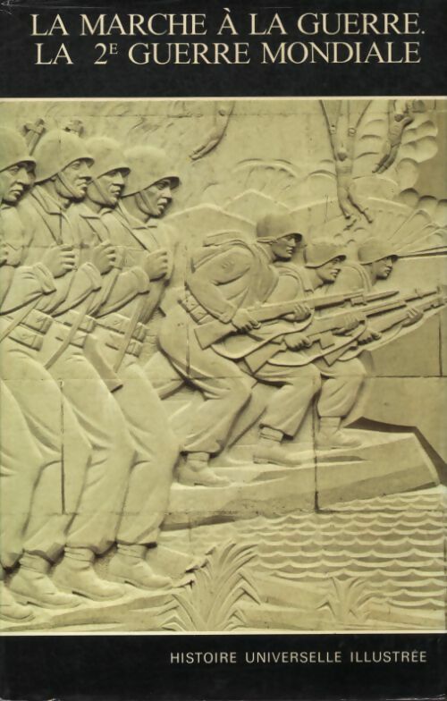 Livrenpoche : Histoire universelle illustrée Tome XXIV : La marche à la guerre, la 2ème guerre mondiale - Collectif - Livre