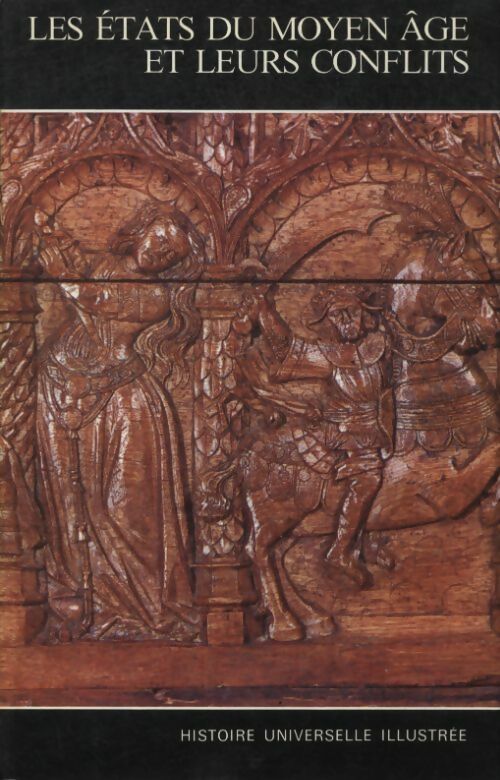 Livrenpoche : Histoire universelle illustrée Tome VII : Les états du Moyen Age et leurs conflits - Collectif - Livre