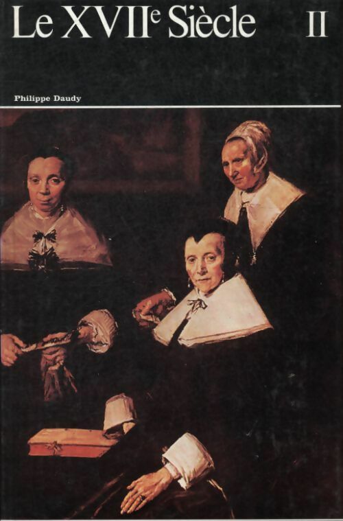 Livrenpoche : Histoire générale de la peinture Tome XIII : Le XVIIe siècle volume II - Philippe Daudy - Livre