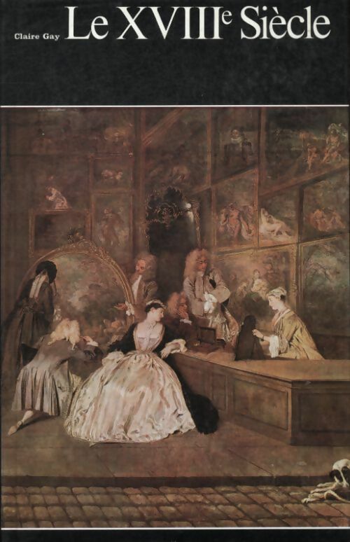 Livrenpoche : Histoire générale de la peinture Tome XIV : Le XVIIIe siècle - Claire Gay - Livre