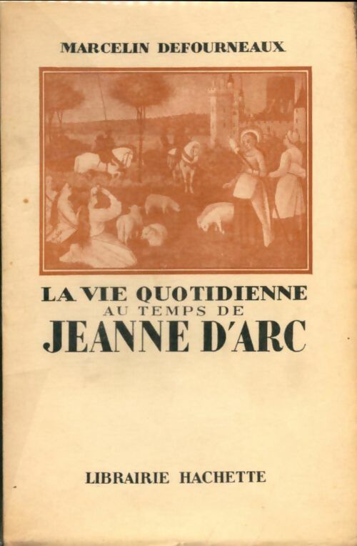 Livrenpoche : La vie quotidienne au temps de Jeanne d'Arc - Marcelin Defourneaux - Livre