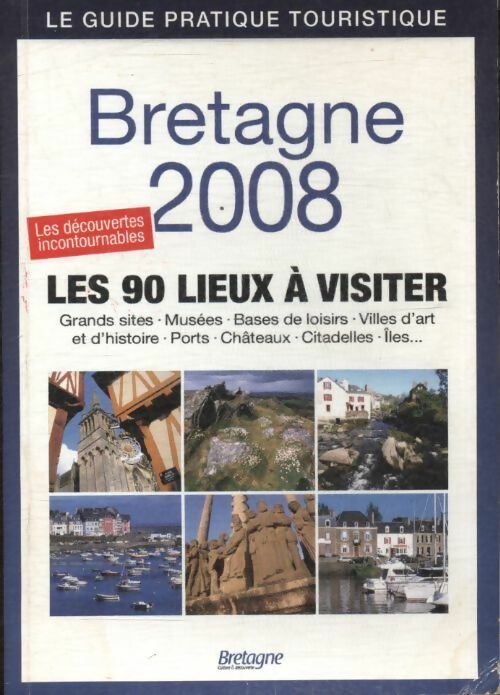 Livrenpoche : Bretagne 2008 : Les 90 lieux à visiter - Collectif - Livre