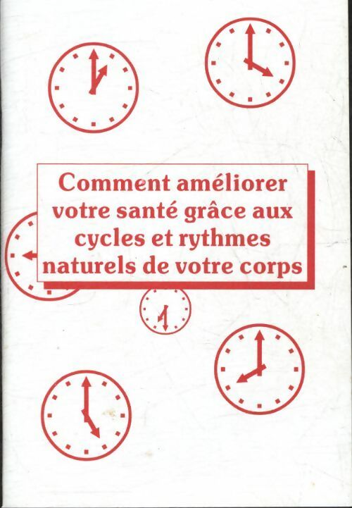 Livrenpoche : Comment améliorer votre santé grâce aux cycles et rythmes naturels de votre corps - Collectif - Livre