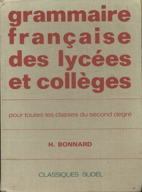 Livrenpoche : Grammaire française des lycées et collèges - Henri Bonnard - Livre