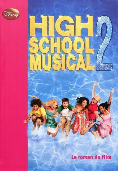 High school musical 2. Le roman du film - Disney -  Bibliothèque rose (série actuelle) - Livre