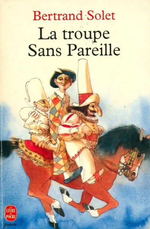 Livrenpoche : La troupe Sans Pareille - Bertrand Solet - Livre