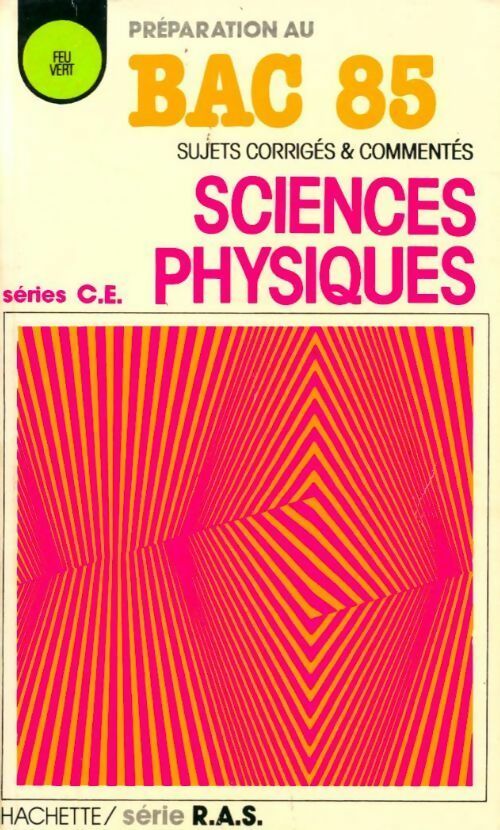 Livrenpoche : Sciences physiques Terminales. Sujets corrigés 1985 - Collectif - Livre