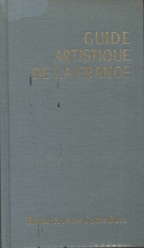 Guide artistique de la France - Collectif -  Bibliothèque des guides bleus - Livre