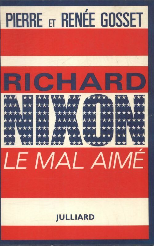 Livrenpoche : Richard Nixon le mal aimé - Pierre Gosset - Livre