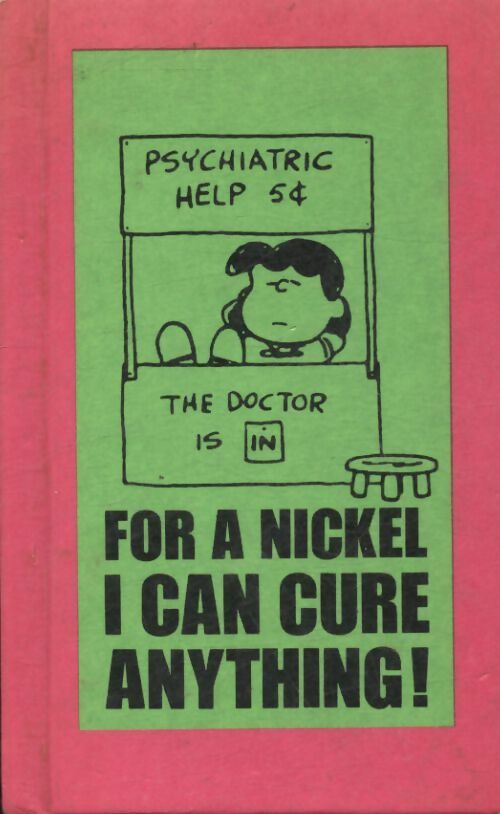 For a nickel i can cure anything! - Charles M. Schulz -  Feature - Livre