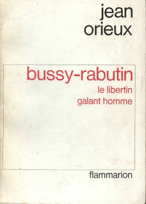 Livrenpoche : Bussy-Rabutin le libertin galant homme 1618-1693 - Jean Orieux - Livre