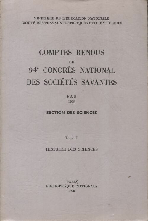 Livrenpoche : Comptes rendus du 94e congrès national des sociétés savantes Tome I : Histoire des sciences - Collectif - Livre