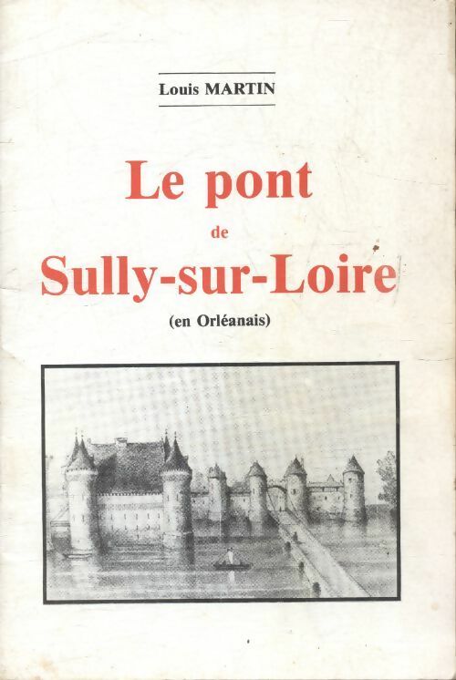 Livrenpoche : Le pont de Sully-sur-Loire en orléanais - Louis Martin - Livre