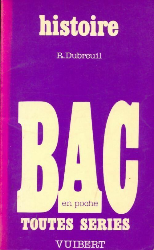 Histoire toutes séries - Richard Dubreuil -  Le Bac en poche - Livre