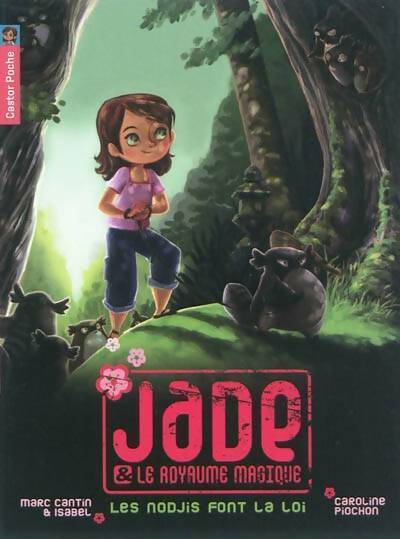 Livrenpoche : Jade & le royaume magique : Les nodjis font la loi - Marc Cantin - Livre