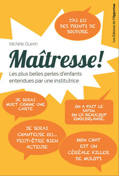 Livrenpoche : Maîtresse ! les plus belles perles d'enfants entendues par une institutrice ! - Michèle Guerin - Livre