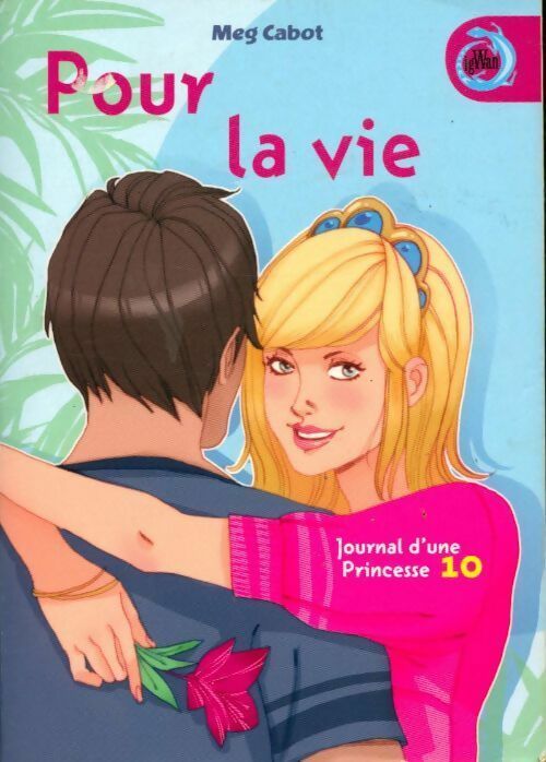 Livrenpoche : Journal d'une princesse Tome X : Pour la vie - Meg Cabot - Livre
