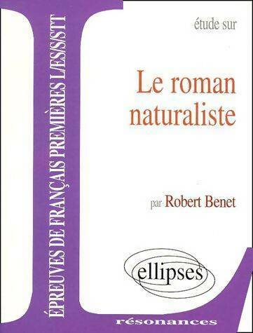Livrenpoche : Le roman naturaliste - Robert Benet - Livre
