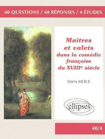 Livrenpoche : Maîtres et valets dans la comédie française du XVIIIe siècle - Denis Merle - Livre