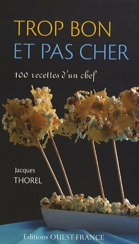 Trop bon et pas cher - Jacques Thorel -  Ouest France GF - Livre