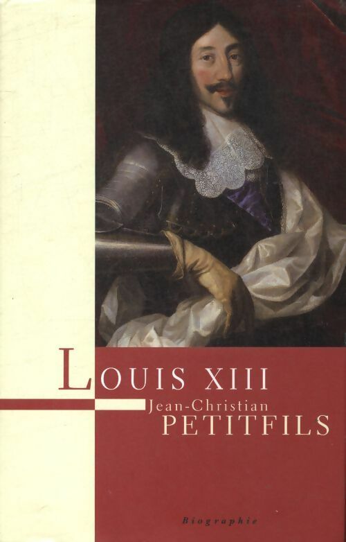 Louis XIII - Jean-Christian Petitfils - Livre