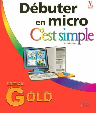 Livrenpoche : Débuter en micro c'est simple. Edition gold - MaranGraphics - Livre