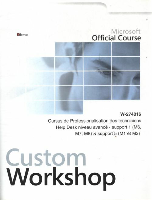 Livrenpoche : Microsoft custom workshop : Cursus de professionalisation des techniciens Help Desk niveau  - Collectif - Livre