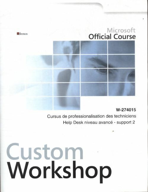 Livrenpoche : Microsoft custom workshop : Cursus de professionalisation Help Desk niveau avancé - Collectif - Livre