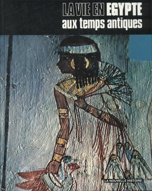 Livrenpoche : La vie en Egypte aux temps antiques - Bernard Romant - Livre