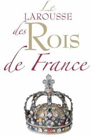 Livrenpoche : Le larousse des rois de France - Collectif - Livre