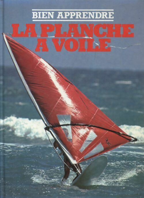 Livrenpoche : Bien apprendre la planche a voile - Collectif - Livre
