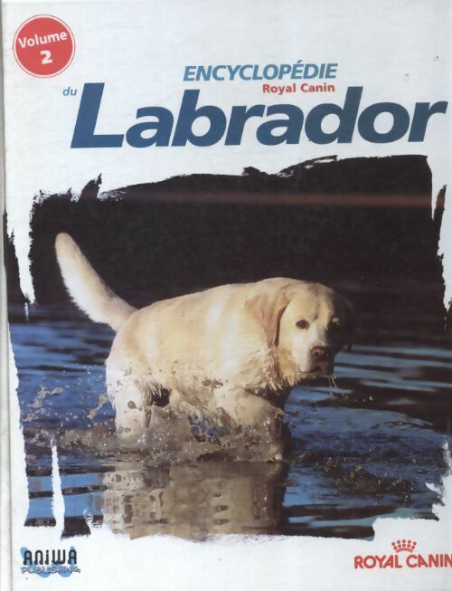 Livrenpoche : Encyclopédie du labrador Tome II - Collectif - Livre