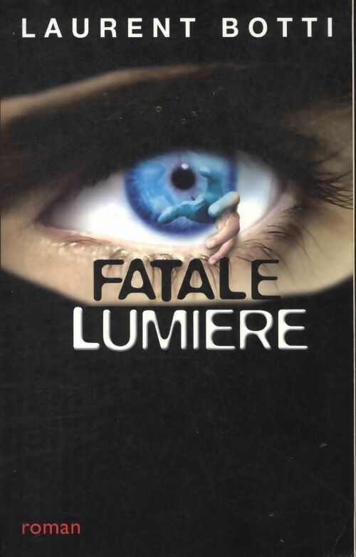 Livrenpoche : Fatale lumière - Laurent Botti - Livre