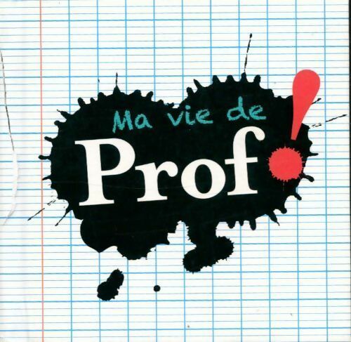 Ma vie de prof ! - Collectif -  Books humour - Livre
