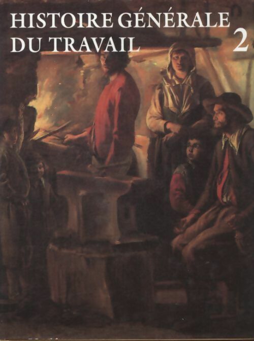 Histoire générale du travail Tome II : L'âge de l'artisanat - Collectif -  Nouvelle librairie de France GF - Livre