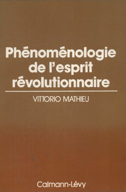 Livrenpoche : Phénoménologie de l'esprit révolutionnaire - Vittorio Mathieu - Livre