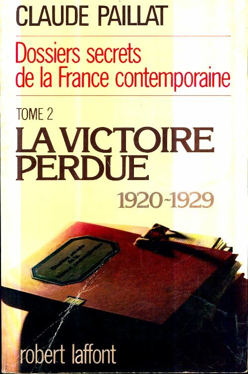 Livrenpoche : Dossiers secrets de la France contemporaine Tome II : Victoire perdue 1920 1929 - Claude Paillat - Livre