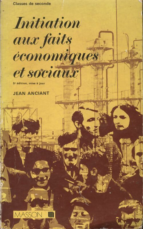 Initiation aux faits économiques et sociaux seconde - Jean Anciant -  Masson GF - Livre