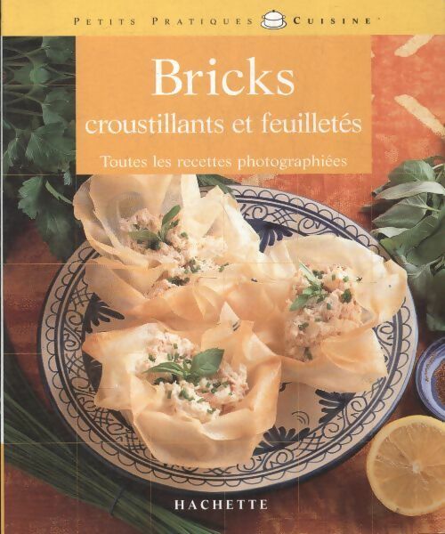 Bricks croustillants et feuilletés - Ghislaine Danan-Benady -  Petits pratiques cuisine - Livre