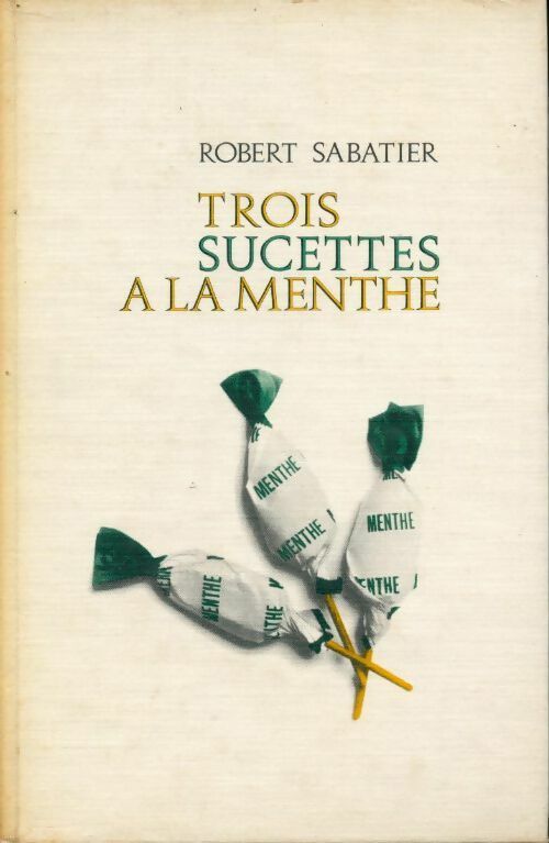 Livrenpoche : Trois sucettes à la menthe - Robert Sabatier - Livre