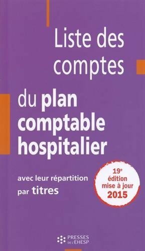 Liste des comptes du plan comptable hospitalier - Jean-Claude Delnatte -  Ecole des hautes études en santé publique - Livre