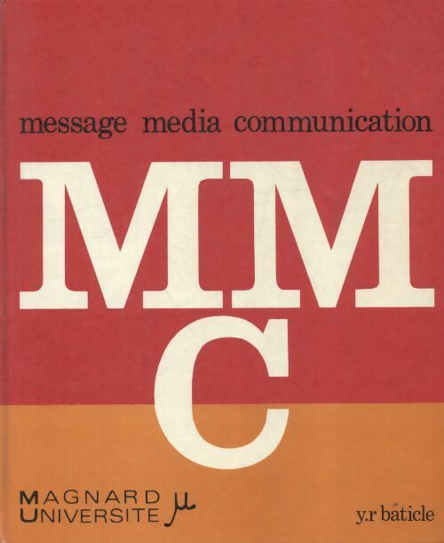 Livrenpoche : Message, média, communication - Y.R. Baticle - Livre