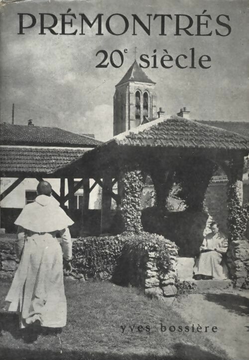 Livrenpoche : Prémontrés 20e siècle - Yves Bossière - Livre