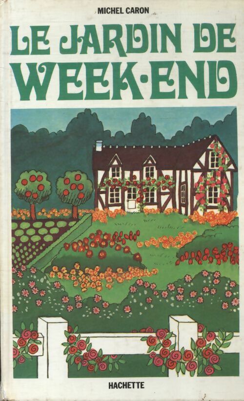 Livrenpoche : Le jardin de week-end - Michel Caron - Livre