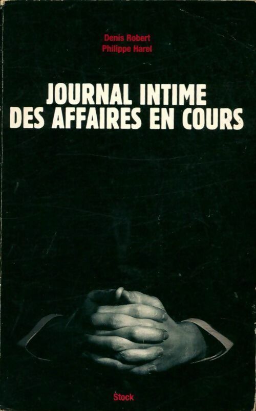 Livrenpoche : Journal intime des affaires en cours - Denis Robert, Philippe Harel - Livre