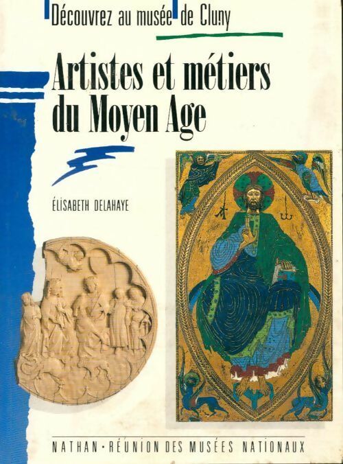 Livrenpoche : Artistes et métiers du Moyen Age - Elisabeth Delahaye - Livre