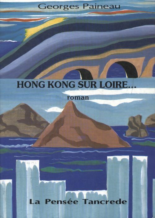 Hong Kong sur Loire - Georges Paineau -  La Pensée Tancrede GF - Livre