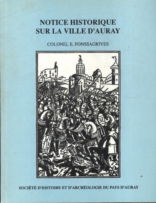 Notice historique sur la ville d'Auray - E. Colonel Fonssagrives - Livre