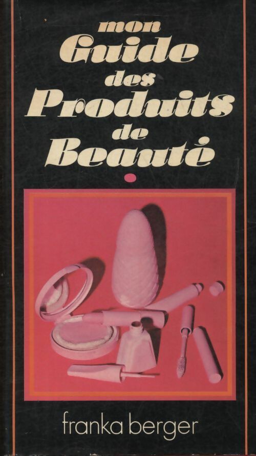 Livrenpoche : Mon guide des produits de beauté - Franka Berger - Livre